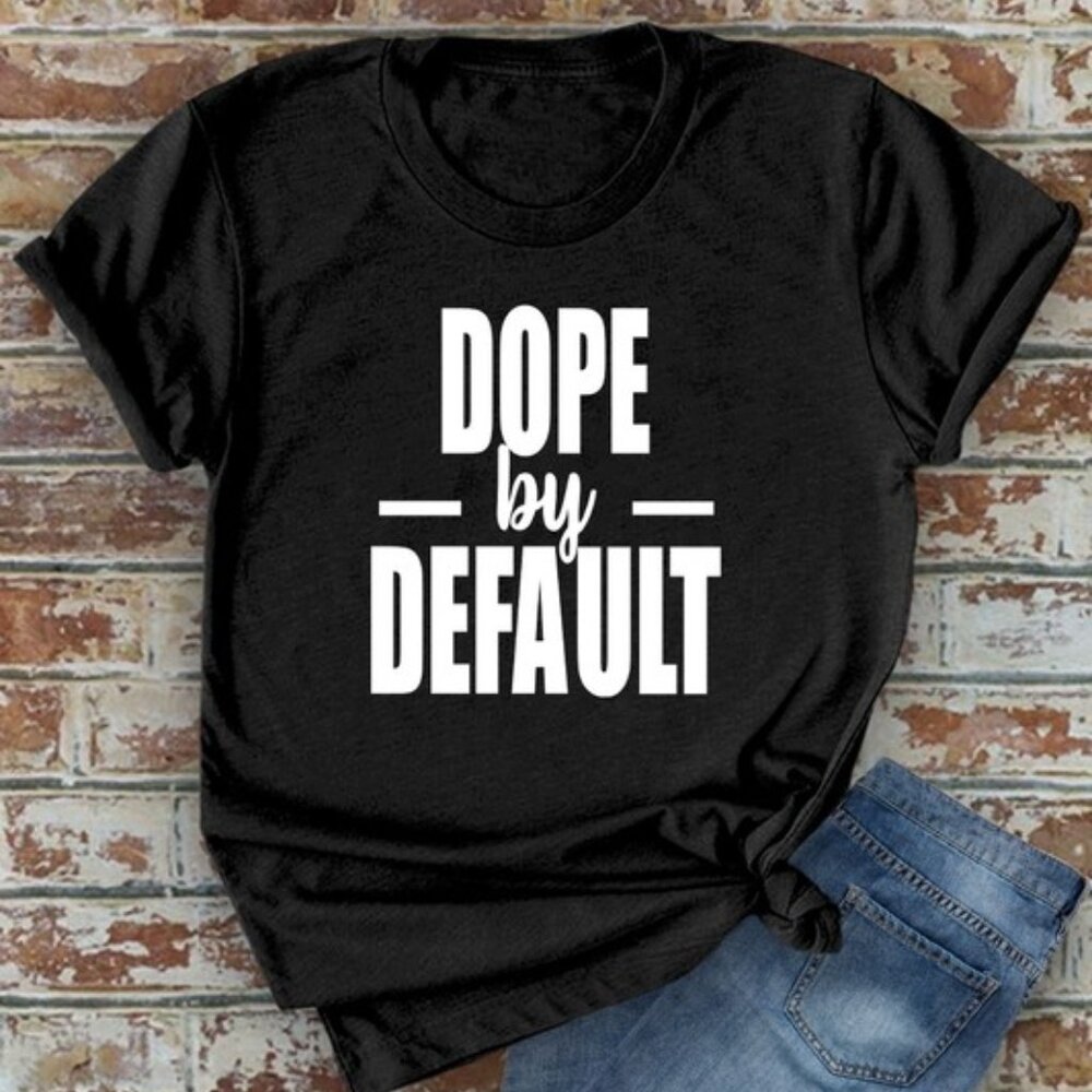 Dope By Default T-Shirt